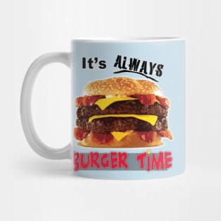 Burgers - It's Always Burger Time Mug